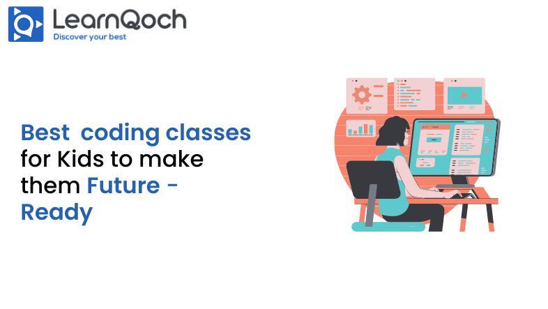 Best coding classes for your kids to make them future ready