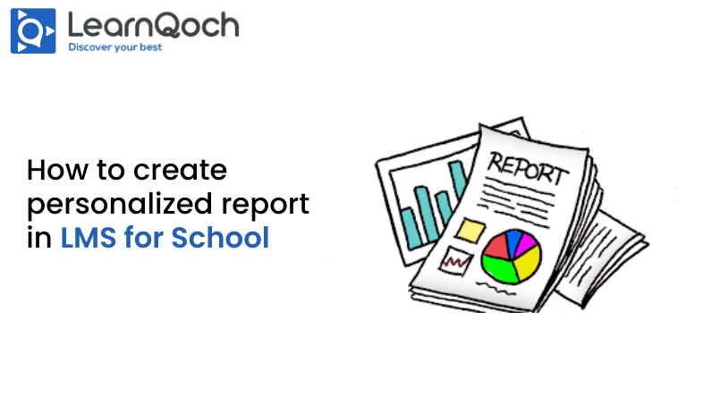 Personalized reports in LMS for schools