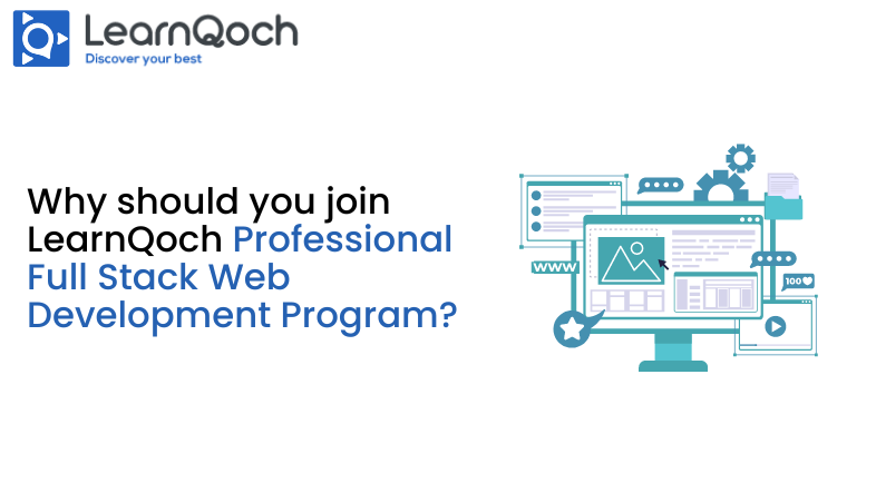Why should you join LearnQoch's Professional Full Stack Web Development program?