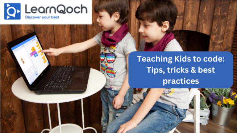 Teaching Kids to Code: Tips, tricks & best practices | LearnQoch