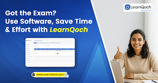 Got the Exam? Use Software, Save Time & Effort with LearnQoch