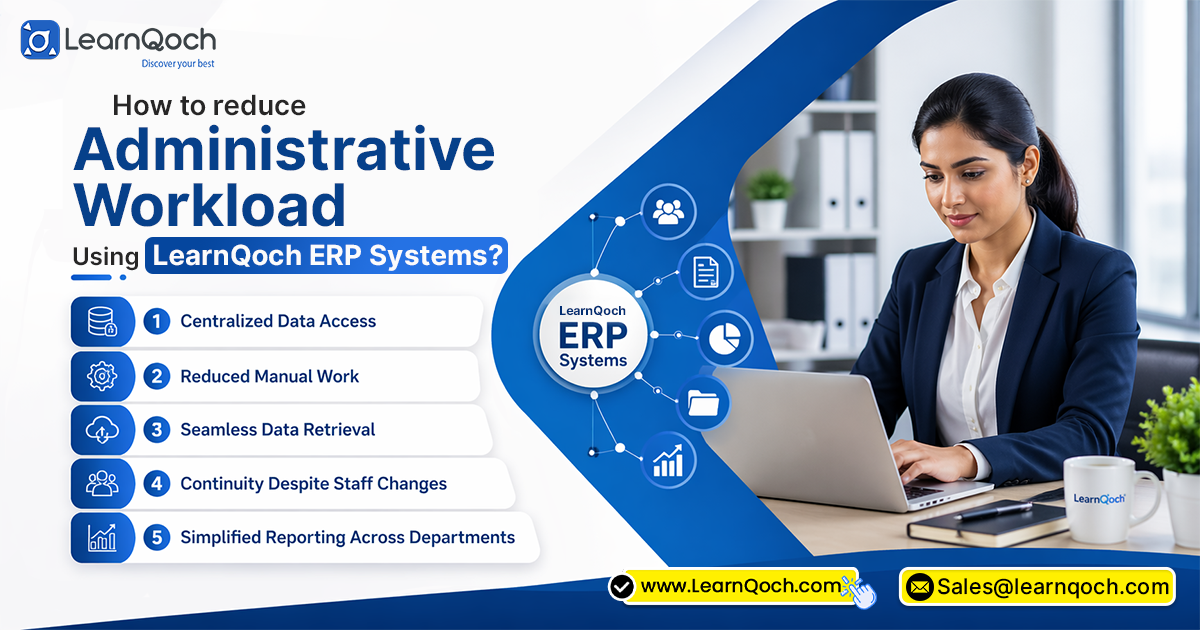 How to reduce Administrative Workload Using LearnQoch ERP System?